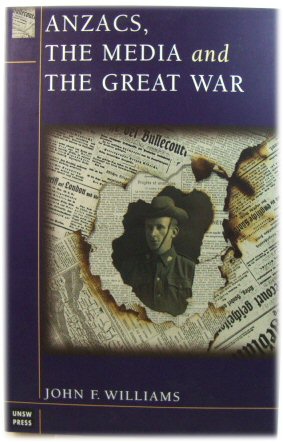 Anzacs, the Media and the Great War