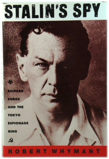 Stalin's Spy: Richard Sorge and the Tokyo Espionage Ring