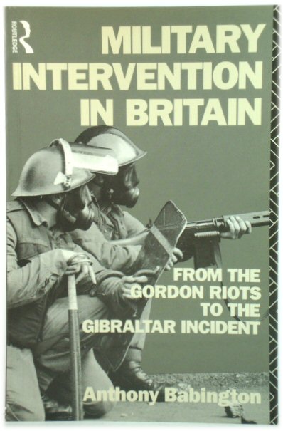 Military Intervention in Britain: From the Gordon Riots to the Gibraltar Incident