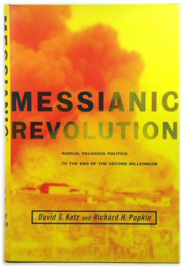 Messianic Revolution: Radical Religious Politics to the End of the Second Millennium