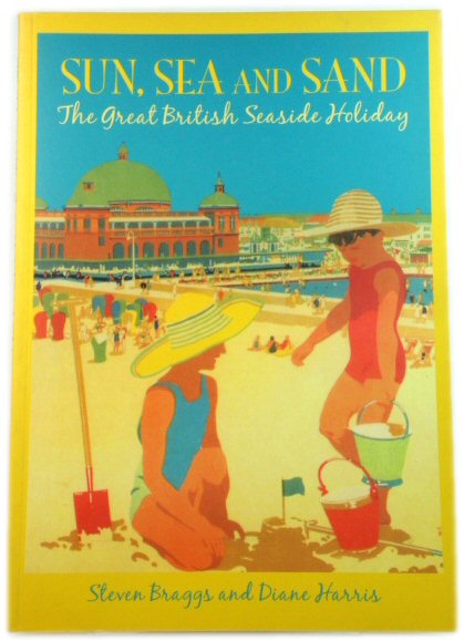Sun, Sea and Sand: The Great British Seaside Holiday