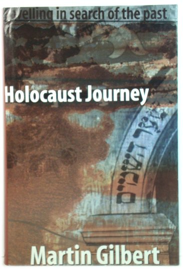 Holocaust Journey: Travelling in Search of the Past