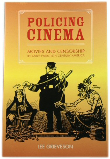 Policing Cinema: Movies and Censorship in Early-Twentieth-Century America