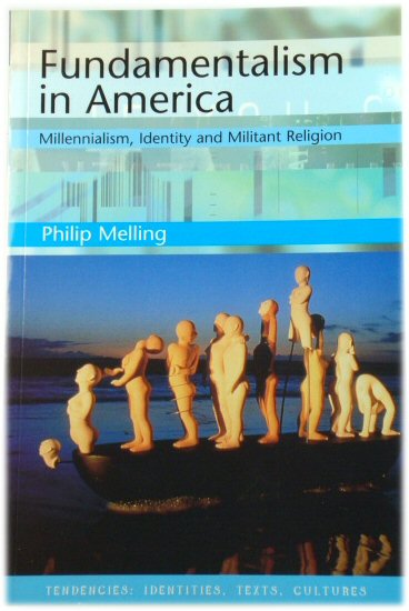 Fundamentalism in America: Millennialism, Identity and Militant Religion
