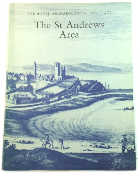 The St Andrews Area: Proceedings of the 137th Summer Meeting of the Royal Archaeological Institute, 1991