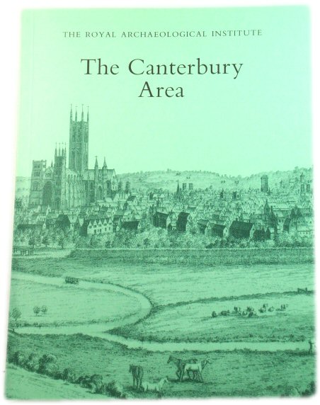 The Canterbury Area: Proceedings of the 140th Summer Meeting of the Royal Archaeological Institute, 1994