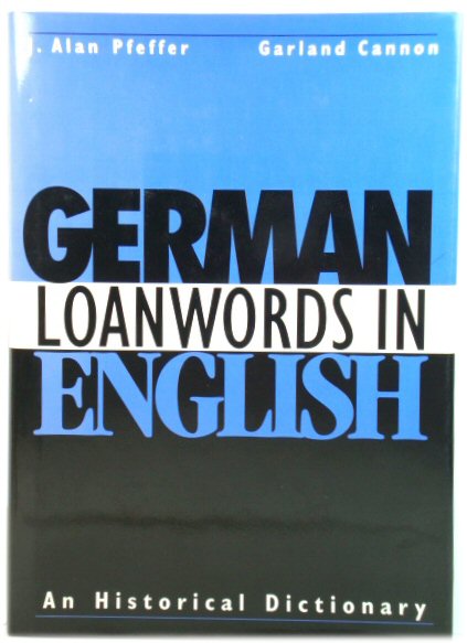 German Loanwords in English: An Historical Dictionary