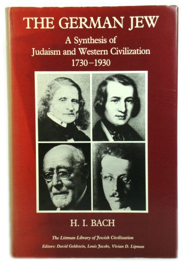 The German Jew: A Synthesis of Judaism and Western Civilization, 1730 - 1930 (The Littman Library of Jewish Civilization)