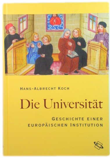 Die UniversitAt: Geschichte Einer EuropAischen Institution