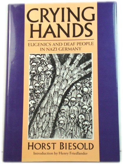 Crying Hands: Eugenics and Deaf People in Nazi Germany