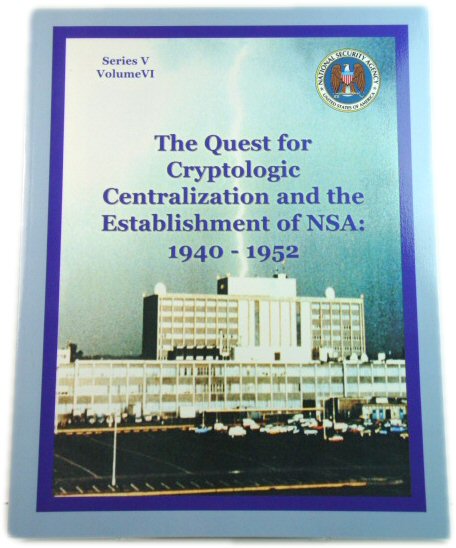 The Quest for Cryptologic Centralization and the Establishment of NSA: 1940-1952