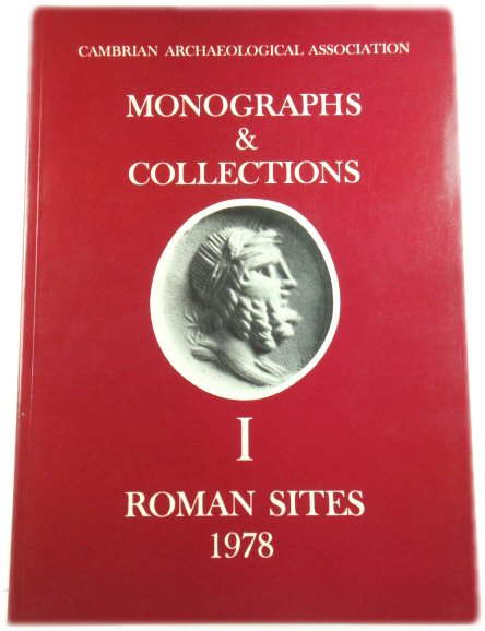 Monographs & Collections Relating to Excavations Financed By H.M. Department of the Environment in Wales, I: Roman Sites