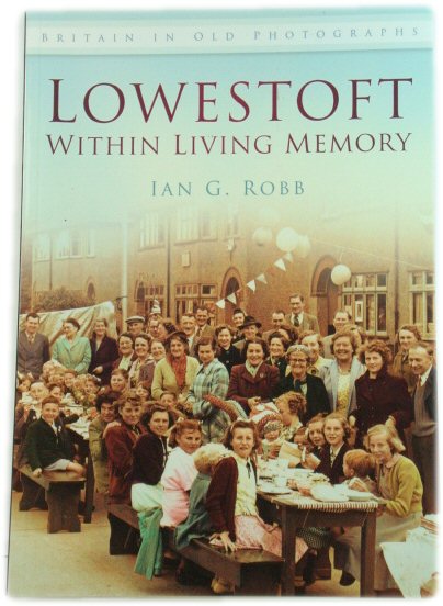 Lowestoft: Within Living Memory