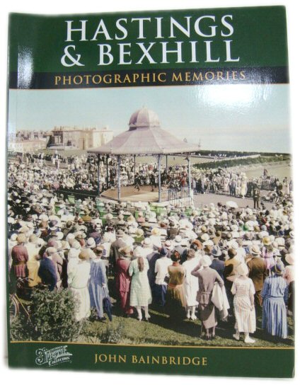 Francis Frith's Hastings & Bexhill: Photographic Memories (The Francis Frith Collection)
