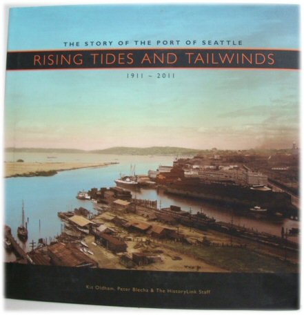Rising Tides and Tailwinds: The Story of the Port of Seattle, 1911-2011