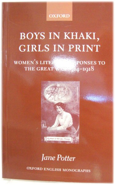 Boys in Khaki, Girls in Print: Women's Literary Responses to the Great War, 1914 - 1918 (Oxford English Monographs)