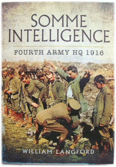 Somme Intelligence: Fourth Army HQ 1916 - Prisoner Interrogations and Captured Documents