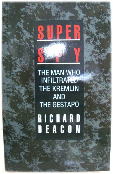Super Spy: The Man Who Infiltrated the Kremlin and the Gestapo