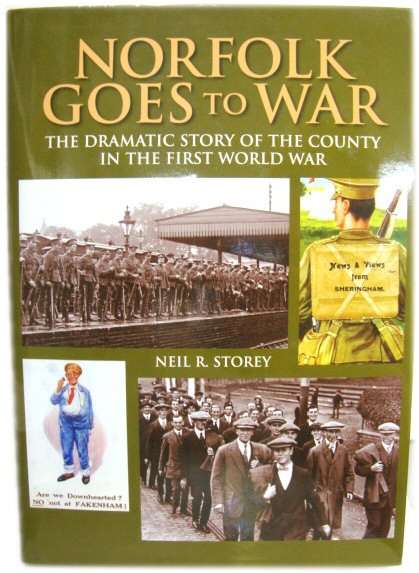 Norfolk Goes to War: The Dramatic Story of the County in the First World War