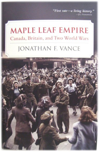 Maple Leaf Empire: Canada, Britain, and Two World Wars