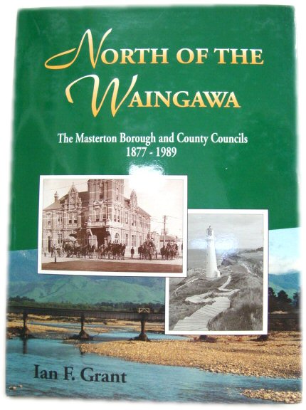 North of the Waingawa: The Masterton Borough and County Councils, 1877-1989