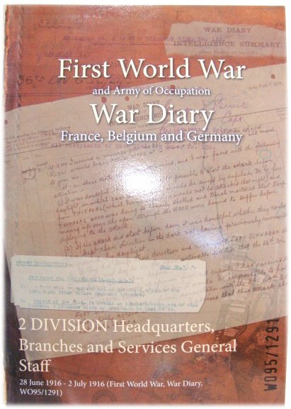 First World War and Army of Occupation War Diary, France Belgium and Germany: 2 Division Headquarters, Branches and Services General Staff - 28 June 1916 - 2 July 1916 (First World War, War Diary, WO95/1291)