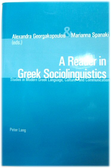 A Reader in Greek Sociolinguistics: Studies in Modern Greek Language, Culture and Communication