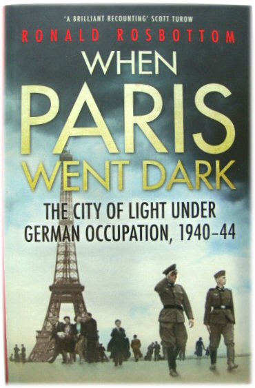 When Paris Went Dark: The City of Light Under German Occupation, 1940-44