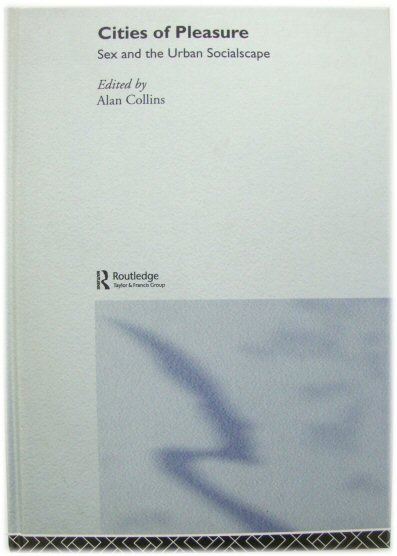 Cities of Pleasure: Sex and the Urban Socialscape