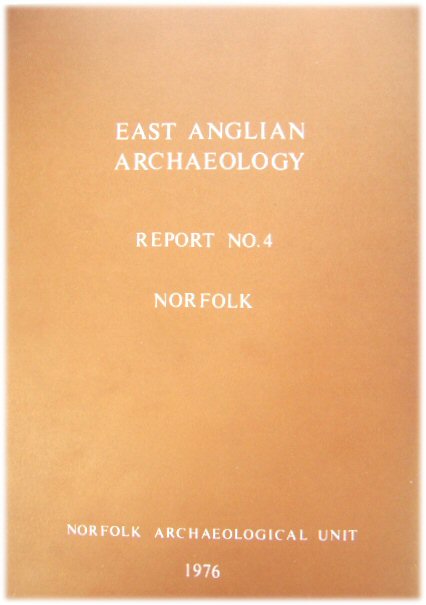 East Anglian Archaeology Report No.4: Norfolk