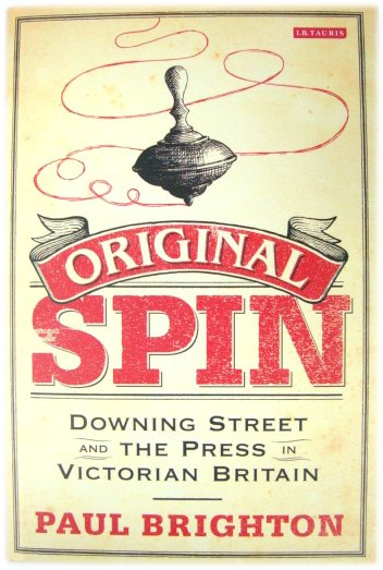 Original Spin: Downing Street and the Press in Victorian Britain