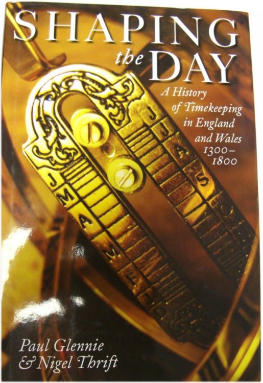 Shaping the Day: A History of Timekeeping in England and Wales 1300-1800