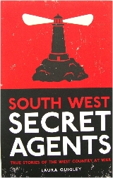 South West Secret Agents: True Stories of the West Country at War