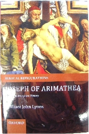 Joseph of Arimathea: A Study in Reception History