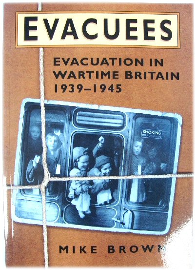 Evacuees: Evacuation in Wartime Britain 1939-1945