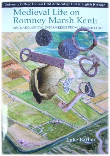 Medieval Life on Romney Marsh Kent: Archaeological Discoveries from Around Lydd