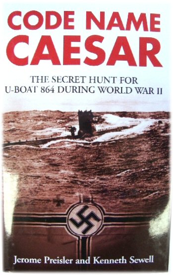 Code Name Caesar: The Secret Hunt for U-Boat 864 During World War II