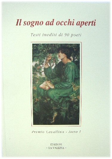Il Sogno Ad Occhi Aperti: Testi Inediti Di 90 Poeti; Premio Cavallina - Anno I
