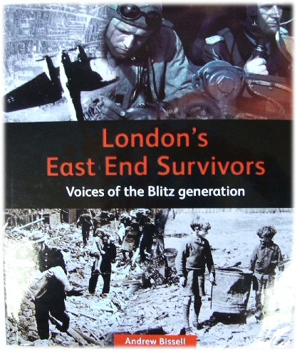 London's East End Survivors: Voices of the Blitz Generation