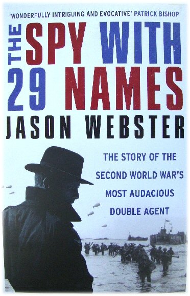 The Spy with 29 Names: The Story of the Second World War's Most Audacious Double Agent