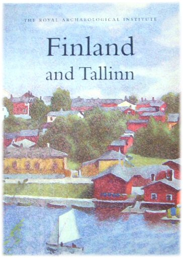 Finland and Tallinn: Reports and Proceedings of the 151st Summer Meeting of the Royal Archaeological Institute in 2005