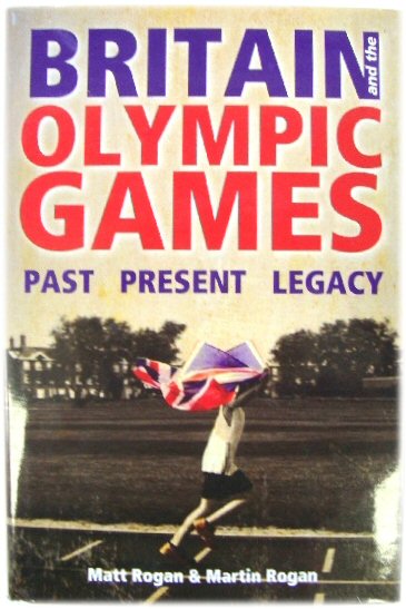 Britain and the Olympic Games: Past, Present, Legacy