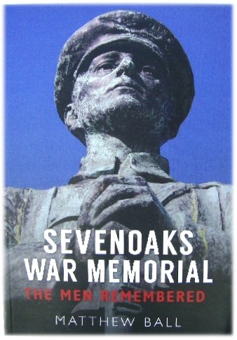 Sevenoaks War Memorial: The Men Remembered
