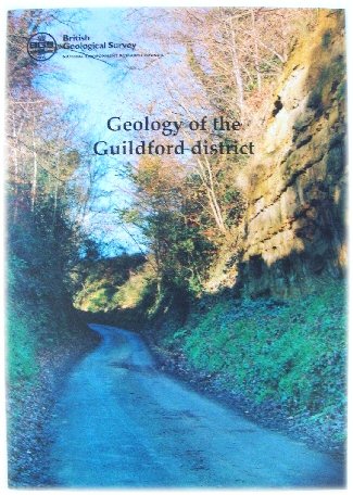 Geology of the Guildford District: a Brief Explanation of the Geological Map Sheet 285 Guildford