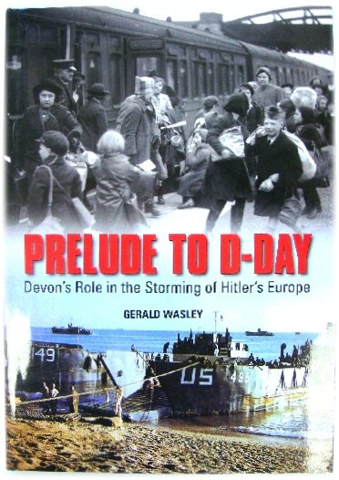 Prelude to D-Day: Devon's Role in the Storming of Hitler's Europe