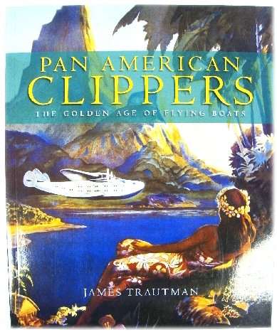 Pan American Clippers: The Golden Age of Flying Boats