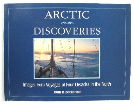 Arctic Discoveries: Images from Voyages of Four Decades in the North