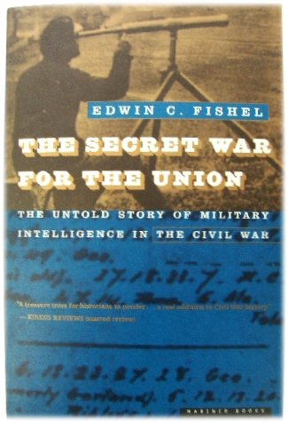 The Secret War for the Union: The Untold Story of Military Intelligence in the Civil War