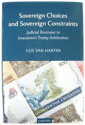 Sovereign Choices and Sovereign Constraints: Judicial Restraint in Investment Treaty Arbitration