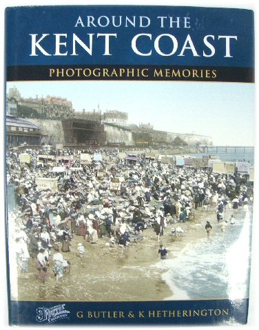 Around The Kent Coast: Photographic Memories